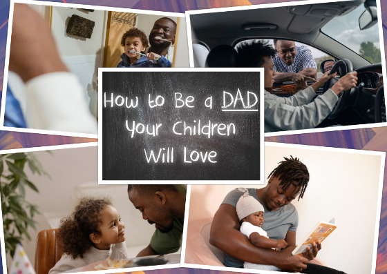 How to Be a Dad Your Children Will Love