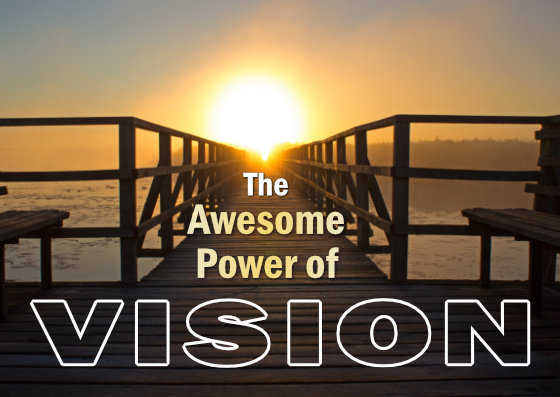 Sunday: 11-13-2022 – The Awesome Power of Vision