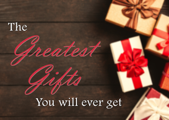 Sunday: 12-18-2022 – The Greatest Gifts You will ever get