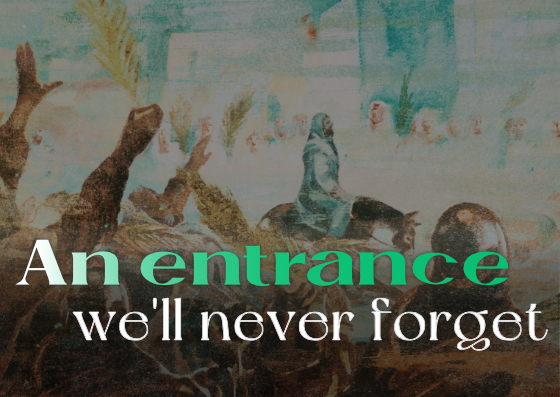 Sunday: 4-2-2023 – An Entrance We’ll Never Forget