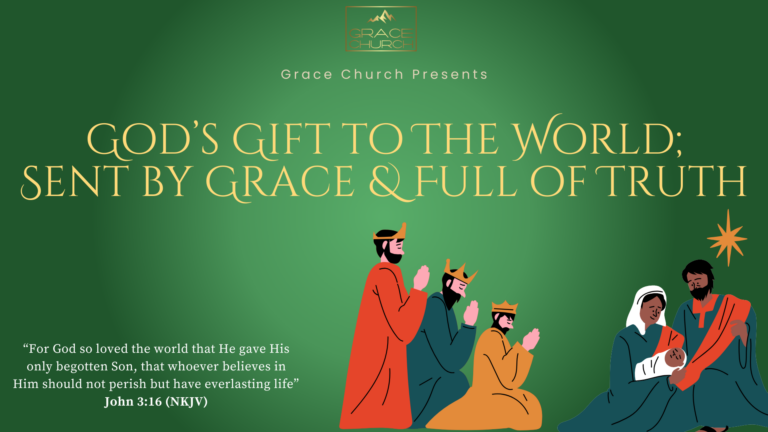 Sunday: 12-21-2025 – God’s Gift to The World; Sent by Grace & Full of Truth
